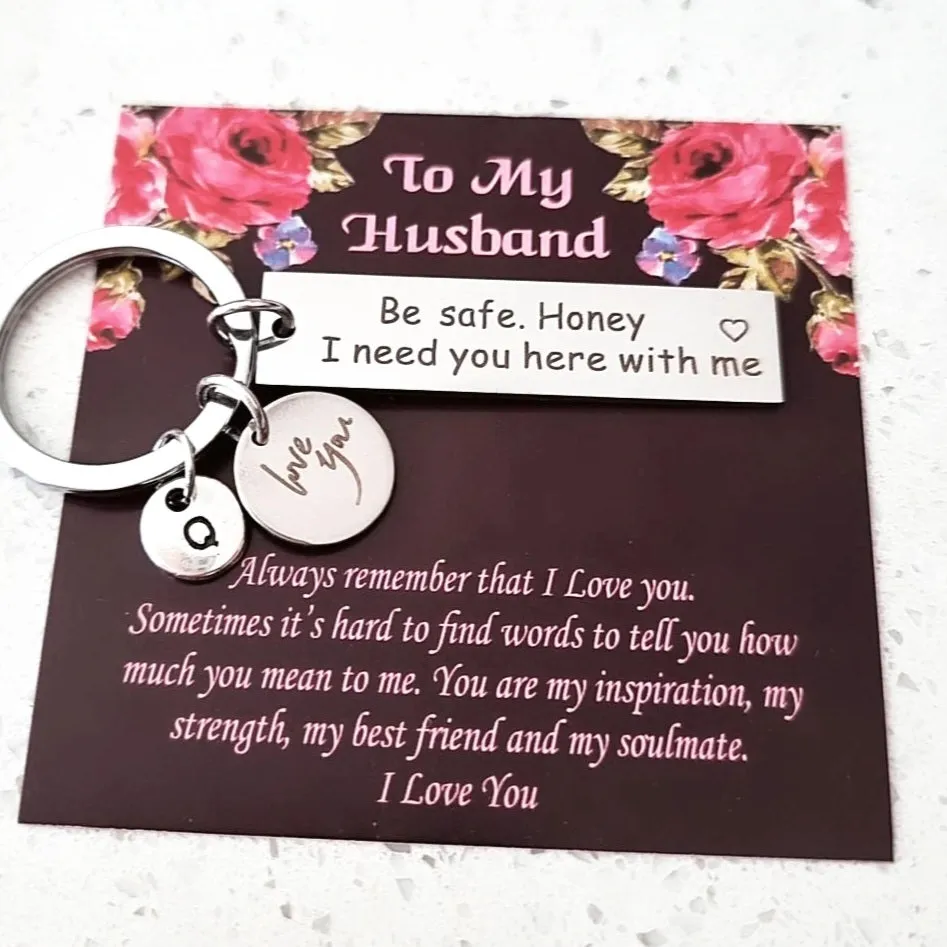 Drive Safe I Need You Here With Me Keychain-For Husband