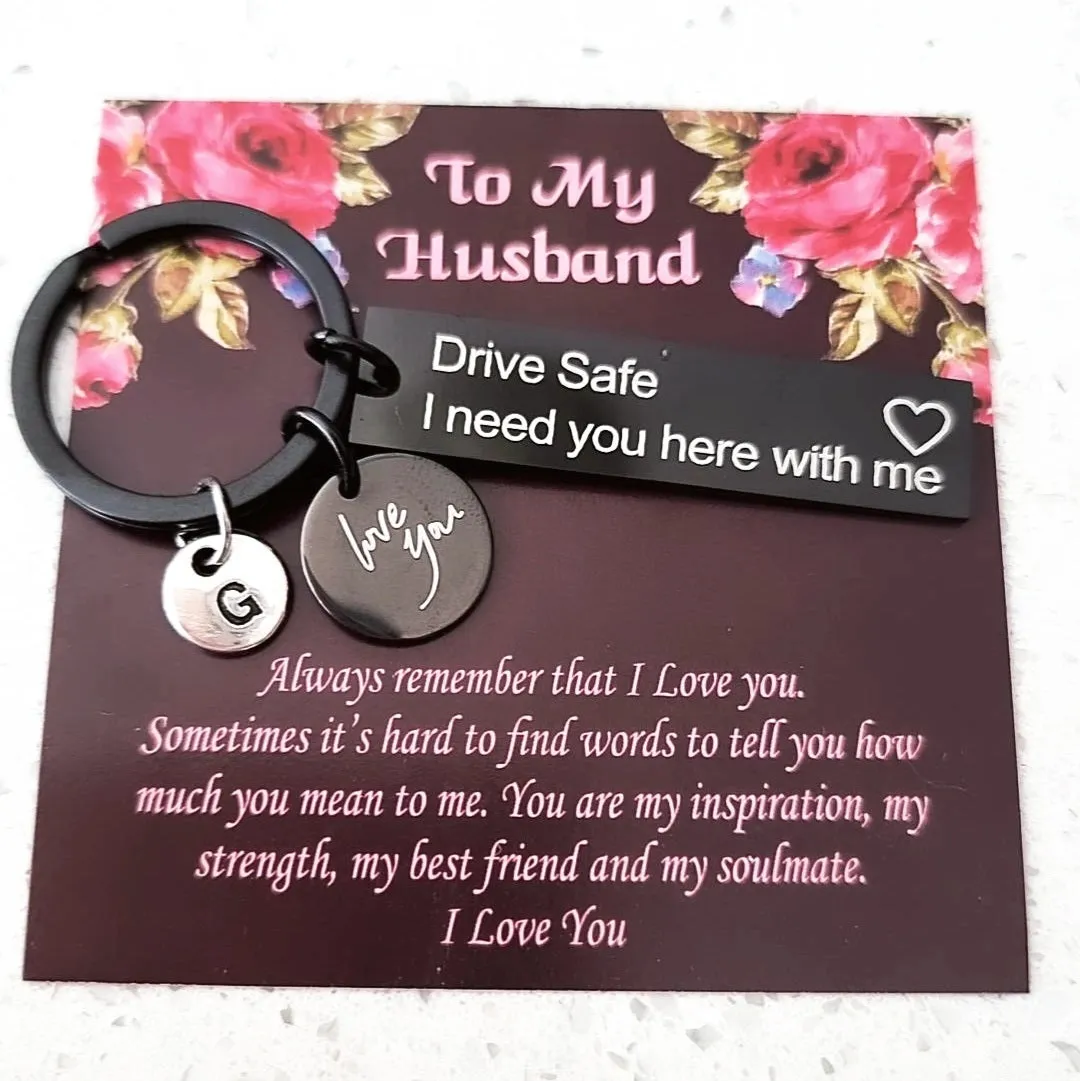 Drive Safe I Need You Here With Me Keychain-For Husband